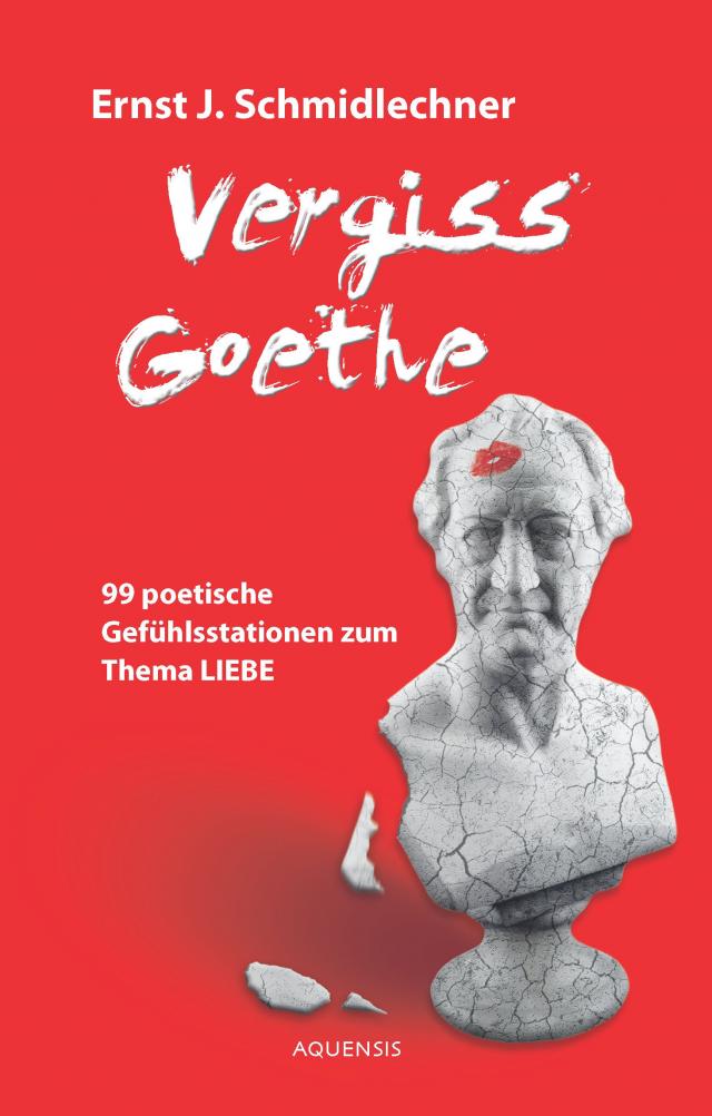 Vergiss Goethe