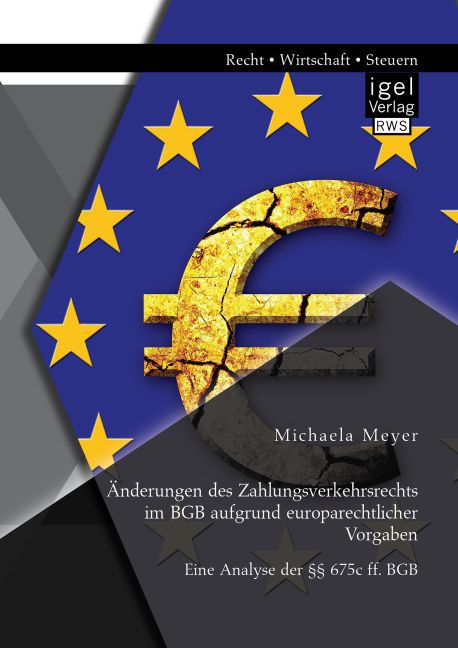 Änderungen des Zahlungsverkehrsrechts im BGB aufgrund europarechtlicher Vorgaben: Eine Analyse der 675c ff. BGB