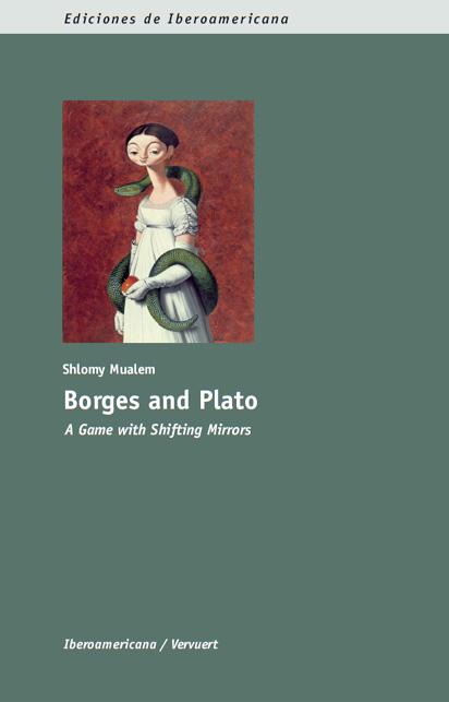 Borges and Plato: A Game with Shifting Mirrors Ediciones de Iberoamericana  