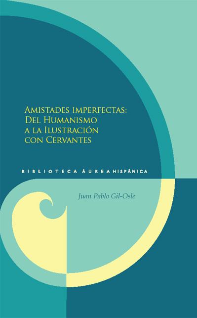 Amistades imperfectas Biblioteca Áurea Hispánica  