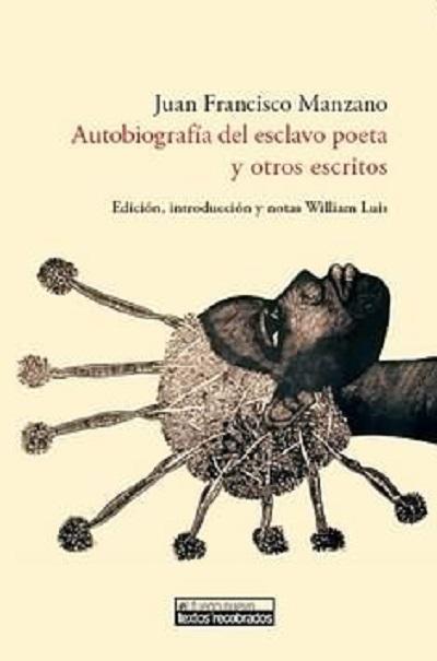 Autobiografía del esclavo poeta y otros escritos El Fuego Nuevo. Textos recobrados  