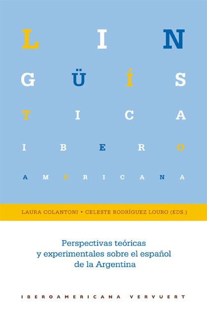 Perspectivas teóricas y experimentales sobre el español de la Argentina Lingüística Iberoamericana  