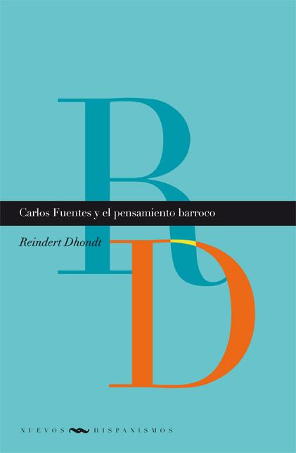 Carlos Fuentes y el pensamiento barroco Nuevos Hispanismos  