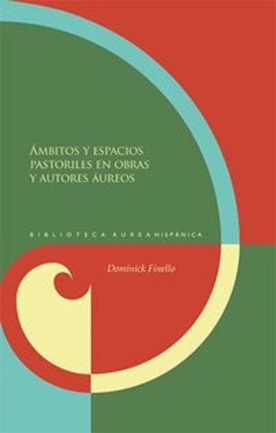 Ámbitos y espacios pastoriles en obras y autores áureos Biblioteca Áurea Hispánica  
