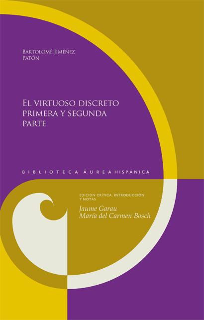 El virtuoso discreto, primera y segunda parte Biblioteca Áurea Hispánica  