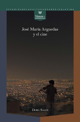 José María Arguedas y el cine Nexos y Diferencias. Estudios de la Cultura de América Latina  