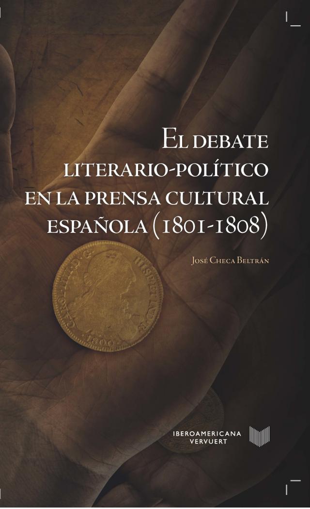 El debate literario-político en la prensa cultural española (1801-1808) La Cuestión Palpitante. Los siglos XVIII y XIX en España  