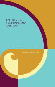 Lope de Vega y el Humanismo cristiano Biblioteca Áurea Hispánica  