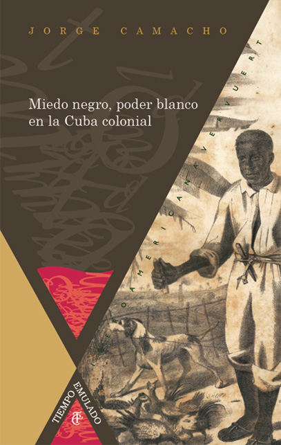 Miedo negro, poder blanco en la Cuba colonial Tiempo Emulado. Historia de América y España  