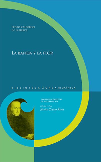 La banda y la flor Biblioteca Áurea Hispánica  
