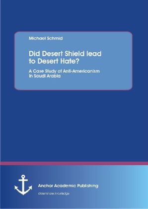 Did Desert Shield lead to Desert Hate? A Case Study of Anti-Americanism in Saudi Arabia