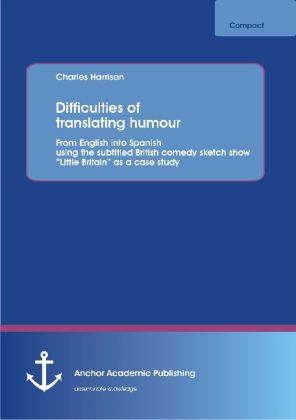 Difficulties of translating humour: From English into Spanish using the subtitled British comedy sketch show 