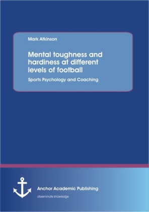 Mental toughness and hardiness at different levels of football. Sports Psychology and Coaching