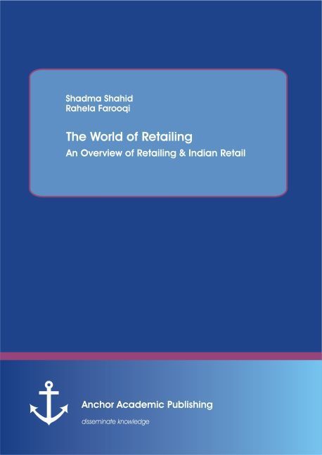 The world of retailing: An overview of retailing & Indian Retail