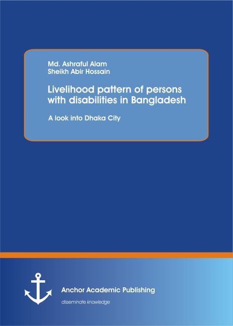 Livelihood pattern of persons with disabilities in Bangladesh. A look into Dhaka City