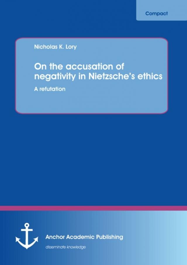 On the accusation of negativity in Nietzsche's ethics: A refutation