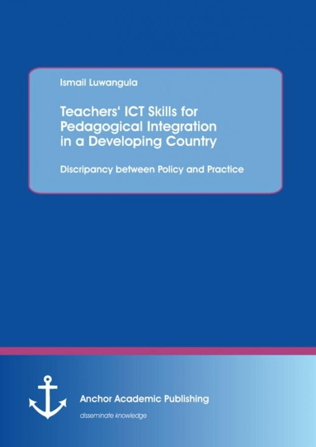 Teachers' ICT Skills for Pedagogical Integration in a Developing Country: Discripancy between Policy and Practice