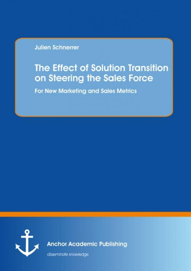 Effect of Solution Transition on Steering the Sales Force: For New Marketing and Sales Metrics