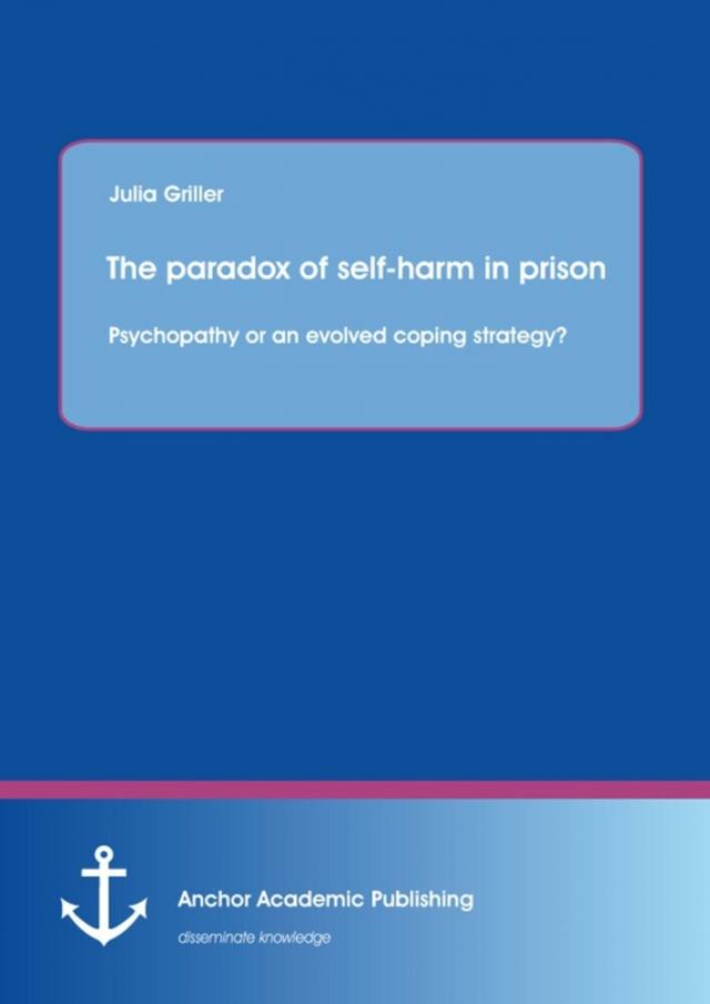 paradox of self-harm in prison: psychopathy or an evolved coping strategy?