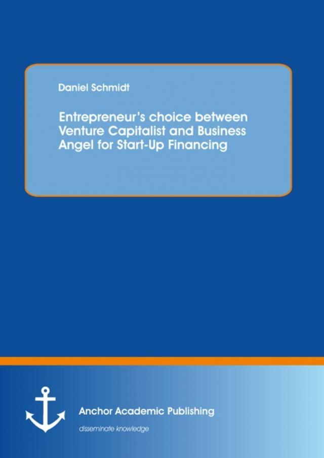 Entrepreneur's choice between Venture Capitalist and Business Angel for Start-Up Financing