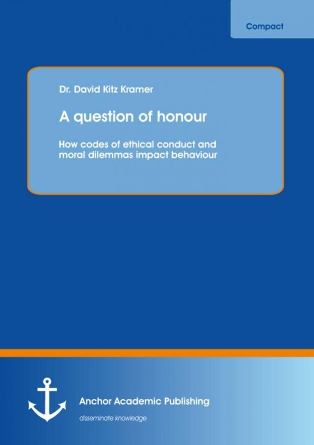 A question of honour: How codes of ethical conduct and moral dilemmas impact behaviour