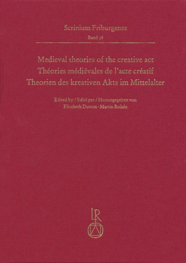 Medieval theories of the creative act, Théories médiévales de l’acte créatif, Theorien des kreativen Akts im Mittelalter
