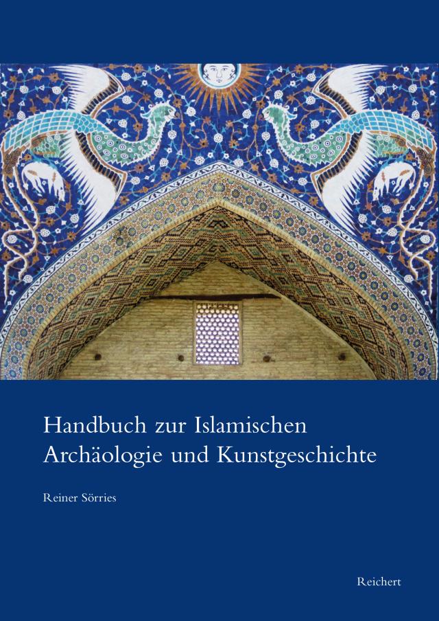 Handbuch zur Islamischen Archäologie und Kunstgeschichte