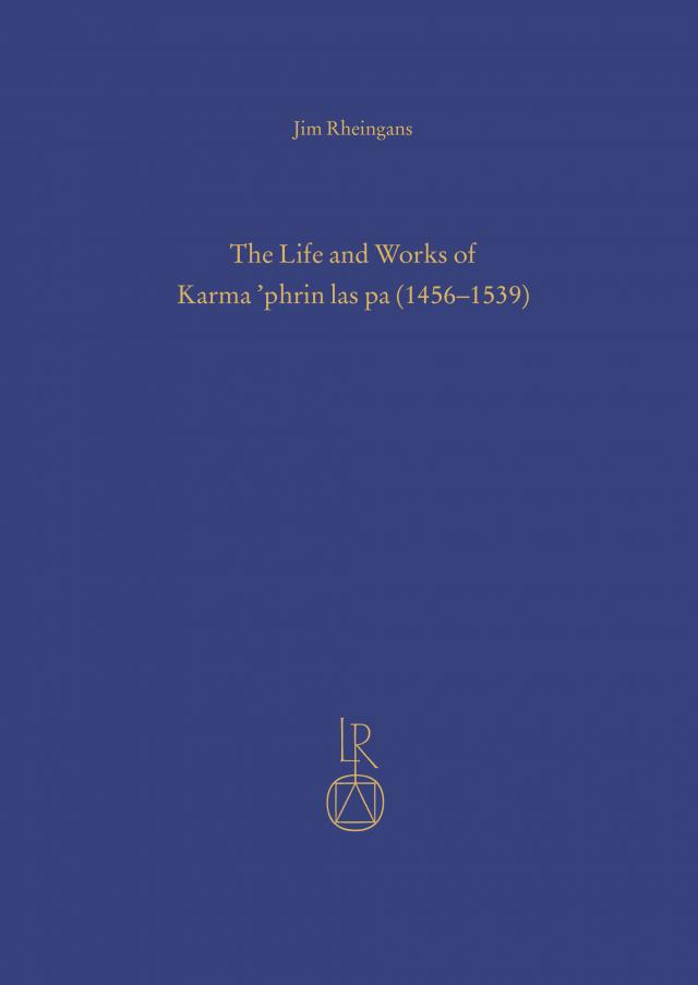 The Life and Works of Karma ’phrin las pa (1456–1539)