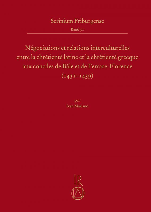 Négociations et relations interculturelles entre la chrétienté latine et la chrétienté grecque aux conciles de Bâle et de Ferrare-Florence (1431-1439)