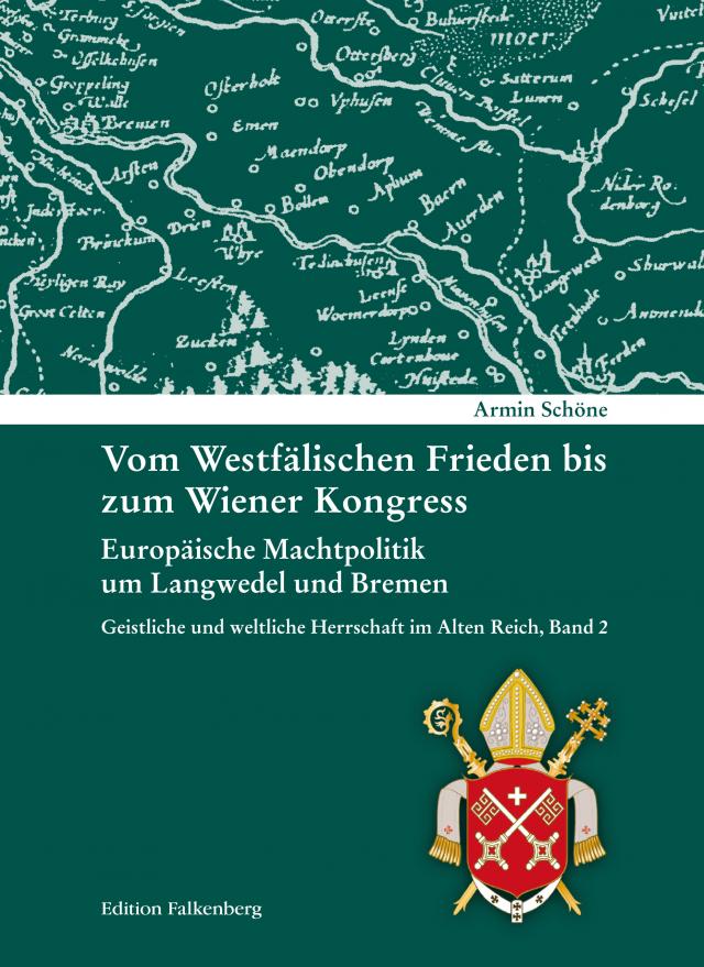 Vom Westfälischen Frieden bis zum Wiener Kongress. Europäische Machtpolitik um Langwedel und Bremen