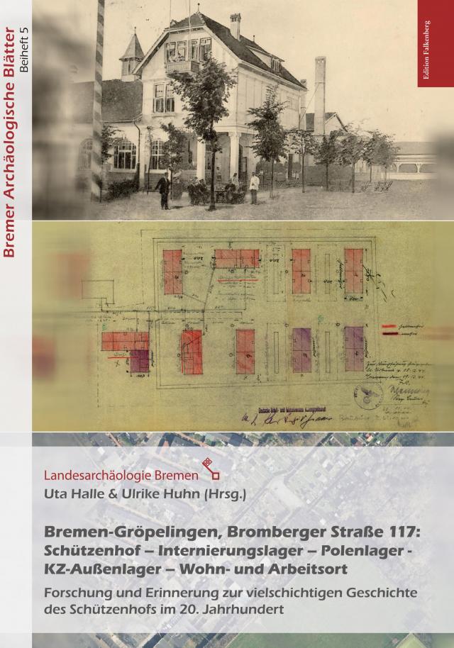 Bremen-Gröpelingen, Bromberger Straße 117:Schützenhof – Internierungslager – Polenlager - KZ-Außenlager – Wohn- und Arbeitsort
