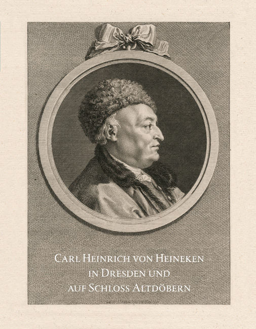 Carl Heinrich von Heineken in Dresden und auf Schloss Altdöbern