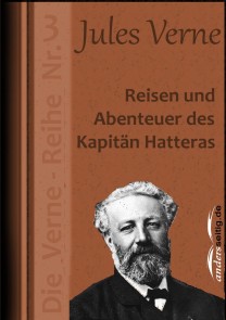 Reisen und Abenteuer des Kapitän Hatteras Jules-Verne-Reihe  