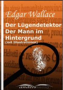 Der Lügendetektor /  Der Mann im Hintergrund (mit Illustrationen) Edgar Wallace Illustriert  