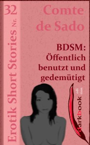 BDSM: Öffentlich benutzt und gedemütigt Erotik Short Stories  