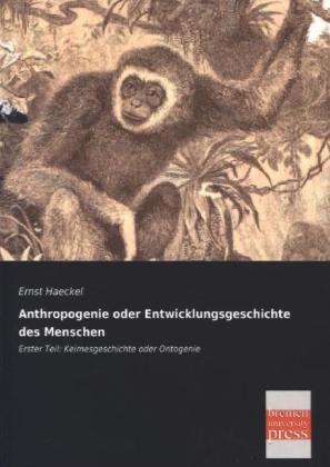 Anthropogenie oder Entwicklungsgeschichte des Menschen. Bd.1