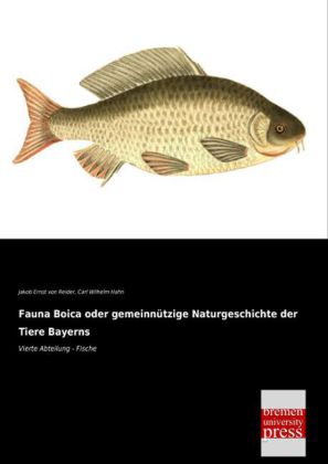 Fauna Boica oder gemeinnützige Naturgeschichte der Tiere Bayerns. Bd.4