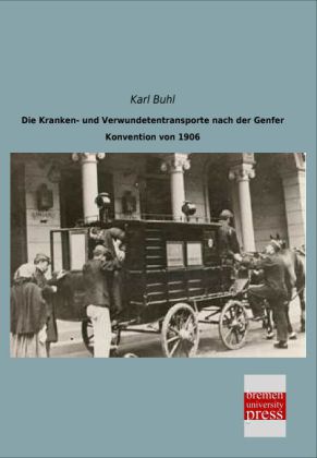 Die Kranken- und Verwundetentransporte nach der Genfer Konvention von 1906