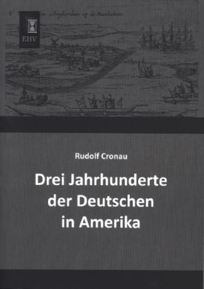 Drei Jahrhunderte der Deutschen in Amerika