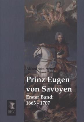 Prinz Eugen von Savoyen. Bd.1