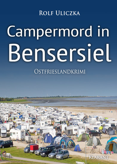 Campermord in Bensersiel. Ostfrieslandkrimi Die Kommissare Bert Linnig und Nina Jürgens ermitteln  
