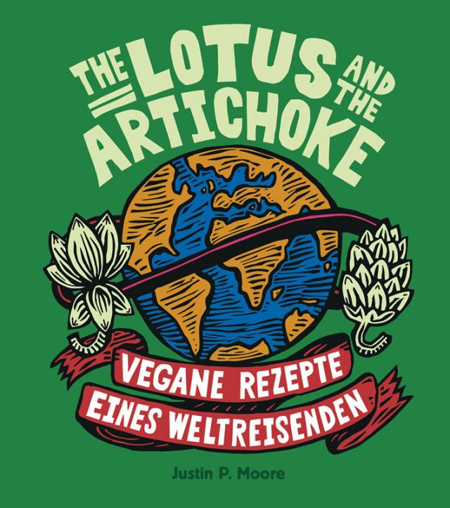 The Lotus and the Artichoke. Vegane Rezepte eines Weltreisenden