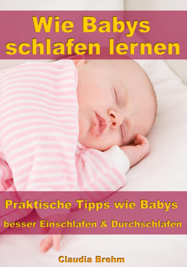 Wie Babys schlafen lernen – Praktische Tipps wie Babys besser Einschlafen & Durchschlafen