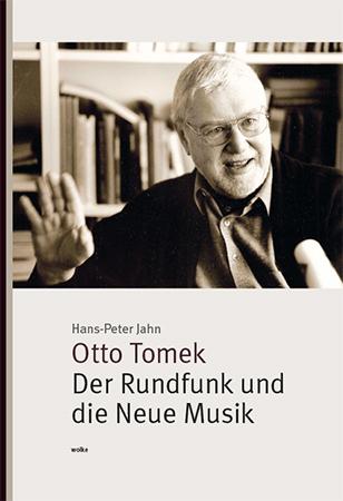 Otto Tomek. Der Rundfunk und die Neue Musik