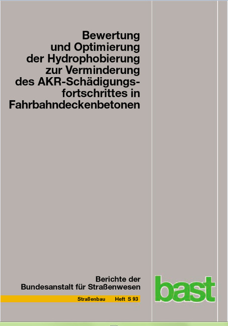 Bewertung und Optimierung der Hydrophobierung zur Verminderung des AKR-Schädigungsfortschrittes in Fahrbahndeckenbetonen