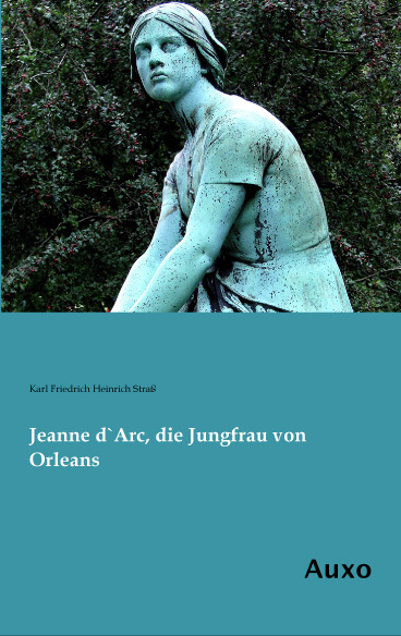 Jeanne d`Arc, die Jungfrau von Orleans