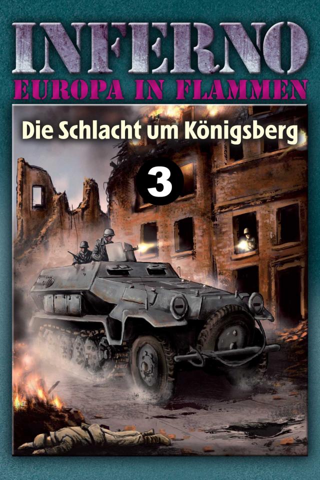 Inferno - Europa in Flammen, Band 3: Die Schlacht um Königsberg