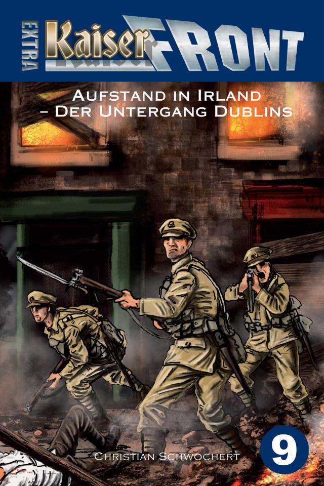 KAISERFRONT Extra, Band 9: Aufstand in Irland – Der Untergang Dublins
