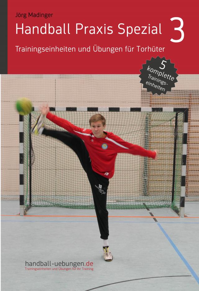 Handball Praxis Spezial 3 - Trainingseinheiten und Übungen für Torhüter