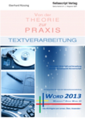 Textverarbeitung von der Theorie zur Praxis - Word 2013